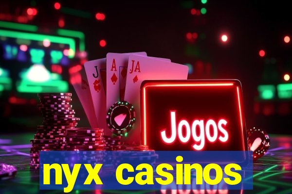 nyx casinos